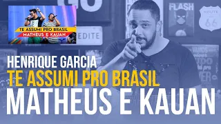 Te Assumi Pro Brasil - Matheus e Kauan - Henrique Garcia