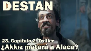 DESTAN 23. Capítulo 2. Tráiler ¿Akkız matará a Alaca?