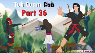 Dab Neeg Tub Cuam Dub (Part36) Kab Noog Tuag Ua Dab 09/01/2022