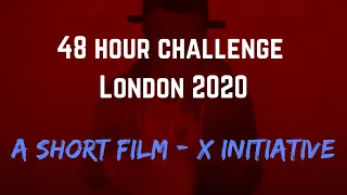 48 Hour Film Challenge London - The X Initiative