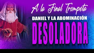 🔴A LA FINAL TROMPETA #111 "DANIEL Y LA ABOMINACIÓN DESOLADORA" - DAVID DIAMOND