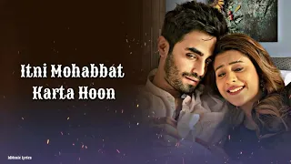 Itni Mohabbat Karta Hoon (Lyrics)- Hiba N, Karan J | Nihal T, Amjad Nadeem Aamir, Azeem| New Songs