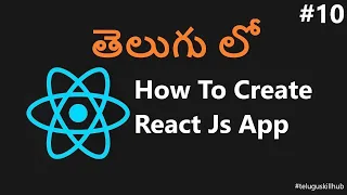 How to Create Reactjs App in Telugu - 10 - ReactJs in telugu