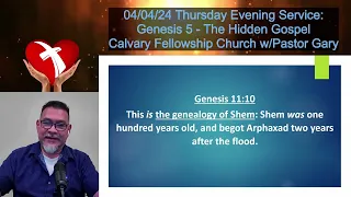 4/4/24 Thursday Bible Study Genesis 5 The Hidden Gospel