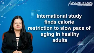 International study finds calorie restriction to slow pace of aging in healthy adults