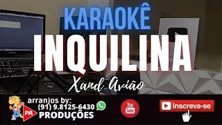 Karaokê - Inquilina - Xand Avião (Com Letra)