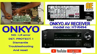ONKYO AV RECEIVER model no: HT-R494 / NG:LR error / DET.PROTECT.I activated /troubleshoot/reset/