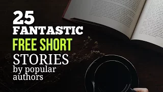 25 Fantastic Free Short Stories That You Wish You've Read Before