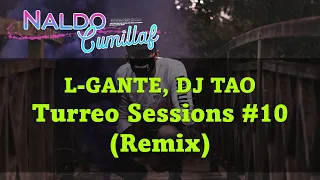 L-GANTE, DJ TAO ♠ Turreo Sessions #10 (Remix) ♠ [Dj One]