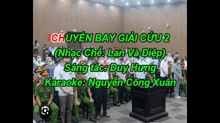 Karaoke nhạc chế CHUYẾN BAY GIẢI CỨU 2 -  Nguyễn Công Xuân
