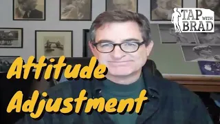 Attitude Adjustment (A Real Difference-Maker) - Tapping with Brad Yates