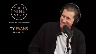 Ty Evans | The Nine Club With Chris Roberts - Episode 75