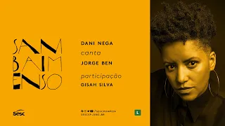 #SambaImenso | Dani Nega canta Jorge Ben