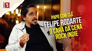 Felipe Rodarte | Rock Indie e Toca do Bandido | Papo com Clê