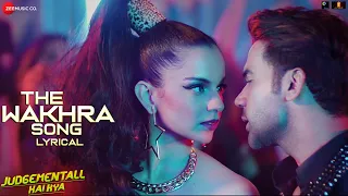 The Wakhra Song -Lyrical | Judgementall Hai Kya |Kangana R & Rajkummar R|Navv Inder,Raja Kumari