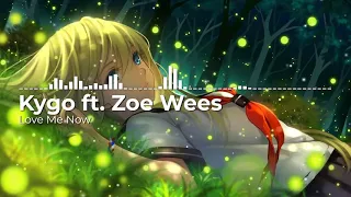 Nightcore - Love Me Now - Kygo ft. Zoe Wees