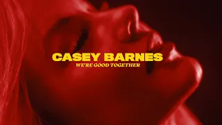 Casey Barnes - We're Good Together (Official Music Video)