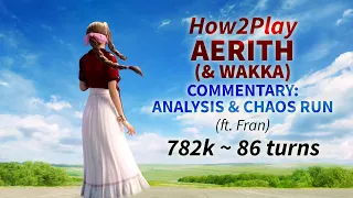 DFFOO GL How2Play Aerith & Wakka: Commentary Analysis & Chaos Run (782k ft. Fran)