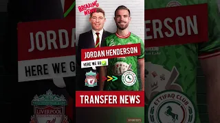 🚨 JORDAN HENDERSON to AL-ETTIFAQ | HERE WE GO ✅️ | Liverpool Transfer News
