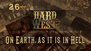 Let's Play Hard West - Ep.26 - On Earth, as it is in Hell - Father's Rampage!