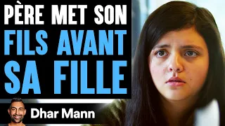 Père Met Son FILS AVANT SA FILLE | Dhar Mann