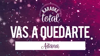 Vas A Quedarte - Aitana - Karaoke sin Coros