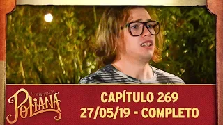 As Aventuras de Poliana | Capítulo 269 - 27/05/19, completo