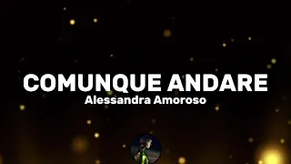 Comunque andare - Alessandra Amoroso (Testo/Lyrics)