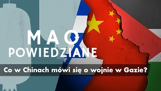 Mao Powiedziane #80 – Co w Chinach mówi się o wojnie w Gazie?