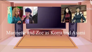 Mlb react to Marinette and Zoe as Korra and Asami (1/5)