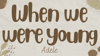 When We Were Young - Adele (Lyrics)