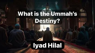 What is the Ummah’s Destiny? | Br. Iyad Hilal | Khutba al-Jumu’ah