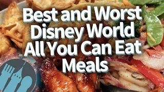 The BEST and WORST Disney World All You Can Eat Meals