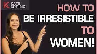 How To Become Irresistible To Women