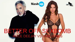 Better off sexbomb - Alice Deejay Vs Tom Jones - Paolo Monti mashup 2021