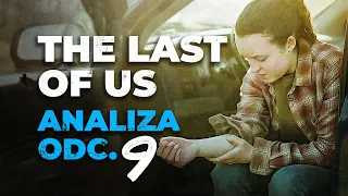 THE LAST OF US odc. 9 FINAŁ | Omówienie i Analiza