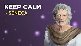 Seneca - 6 Ways To Keep Your Calm (Stoicism)