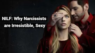 NILF: Why Narcissists are Irresistible, Sexy (to some)