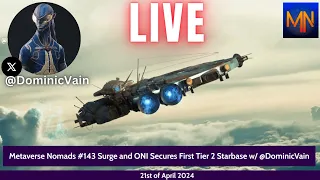 Metaverse Nomads #143 Surge and ONI Secures First Tier 2 Starbase w/ @DominicVain