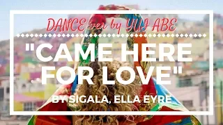 Sigala, Ella Eyre - Came Here for Love / Choreography by Yui Abe