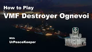 How To Play VMF Destroyer Ognevoi In World Of Warships