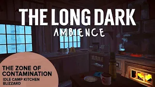 The Long Dark Ambience: The Zone Of Contamination Idle Camp Kitchen Blizzard