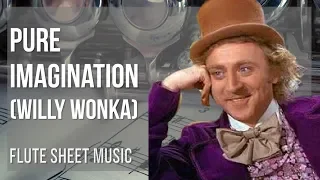 Flute Sheet Music: How to play Pure Imagination by Willy Wonka