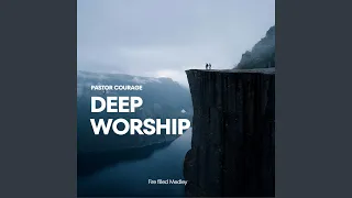 Deep worship (Fire Filled Medley)