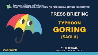 Press Briefing:  Typhoon "#GoringPH" {Saola} - 11PM Update | August 26, 2023 -Saturday