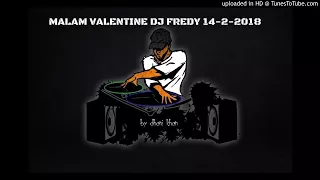 MALAM VALENTINE DJ FREDY 14-2-2018