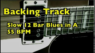 Slow Blues in A - 55 BPM - Backing Track for Improvization