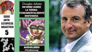 ✠ DOUGLAS ADAMS ◄5► LA TIERRA: FUNDAMENTALMENTE INOFENSIVA ✠ AUDIOLIBRO ✠