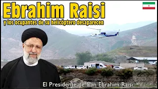 Ebrahim Raisi,sufre un accidente de helicóptero cerca de la frontera con Azerbaiyán.