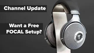 Channel Update - One of you will win a Focal Clear and Arche DAC/Amp system